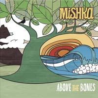 Mishka - Above the Bones